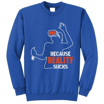 Because Reality Sucks Virtual Reality Gaming Gamer Gift Sweatshirt