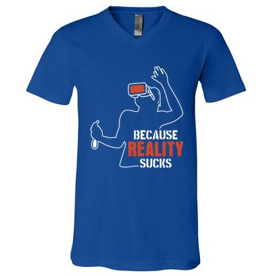 Because Reality Sucks Virtual Reality Gaming Gamer Gift V-Neck T-Shirt