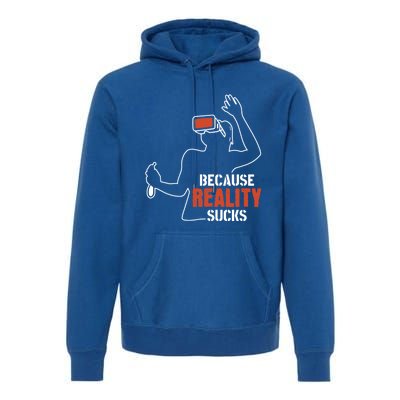 Because Reality Sucks Virtual Reality Gaming Gamer Gift Premium Hoodie