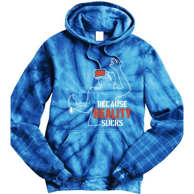 Because Reality Sucks Virtual Reality Gaming Gamer Gift Tie Dye Hoodie