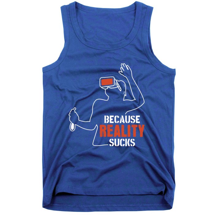 Because Reality Sucks Virtual Reality Gaming Gamer Gift Tank Top