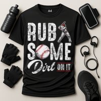 Baseball Rub Some Dirt On It Funny Humor Sayings Quotes Cooling Performance Crew T-Shirt