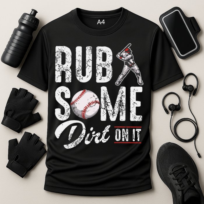 Baseball Rub Some Dirt On It Funny Humor Sayings Quotes Cooling Performance Crew T-Shirt