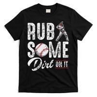 Baseball Rub Some Dirt On It Funny Humor Sayings Quotes T-Shirt