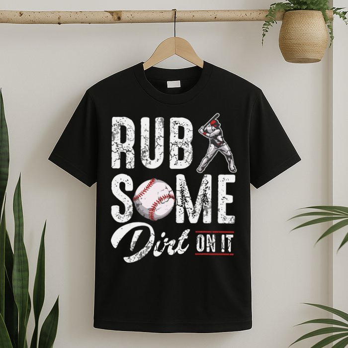 Baseball Rub Some Dirt On It Funny Humor Sayings Quotes T-Shirt