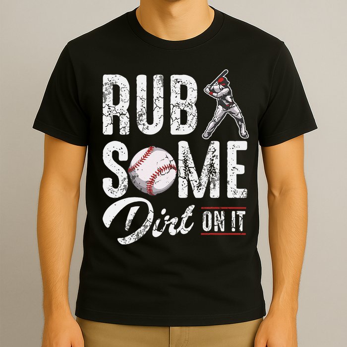 Baseball Rub Some Dirt On It Funny Humor Sayings Quotes T-Shirt