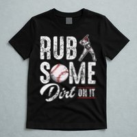 Baseball Rub Some Dirt On It Funny Humor Sayings Quotes T-Shirt