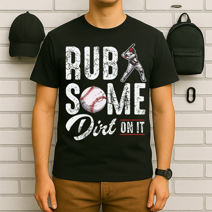 Baseball Rub Some Dirt On It Funny Humor Sayings Quotes T-Shirt