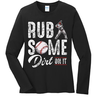 Baseball Rub Some Dirt On It Funny Humor Sayings Quotes Ladies Long Sleeve Shirt