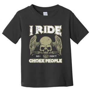 Biker Ride So I Dont Choke People Funny Motorcycle Toddler T-Shirt