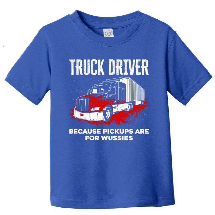 Big Rig Semigifttrailer Trucker Funny Truck Driver Because Gift Toddler T-Shirt