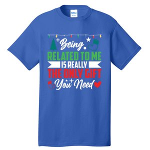 Being Related To Me Funny Christmas Family Gift Tall T-Shirt