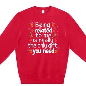 Being Related To Me Funny Christmas Family Xmas Pajamas Premium Crewneck Sweatshirt