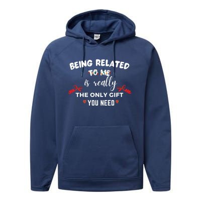 Being Related To Me Is Really The Only Gift You Need Gift Performance Fleece Hoodie