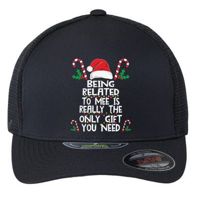 Being Related To Me Is Really The Only Gift You Need Xmas Gift Flexfit Unipanel Trucker Cap