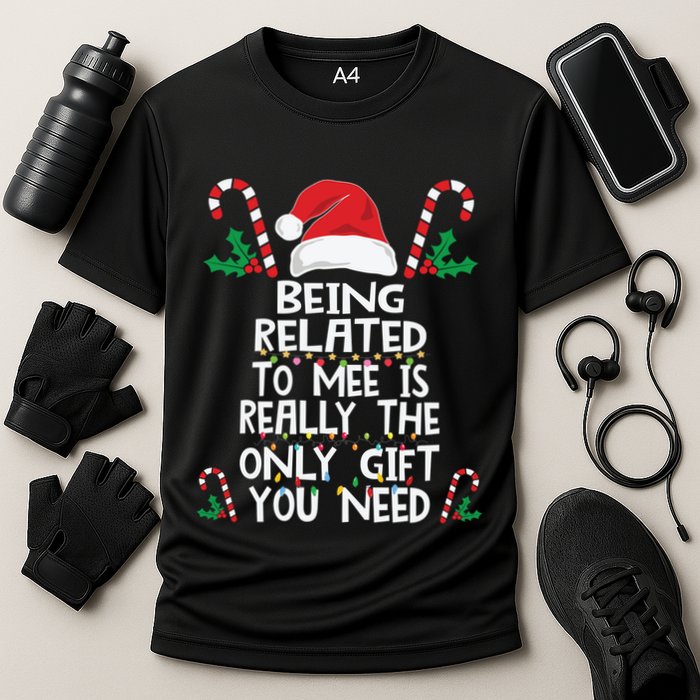 Being Related To Me Is Really The Only Gift You Need Xmas Gift Performance Shirt