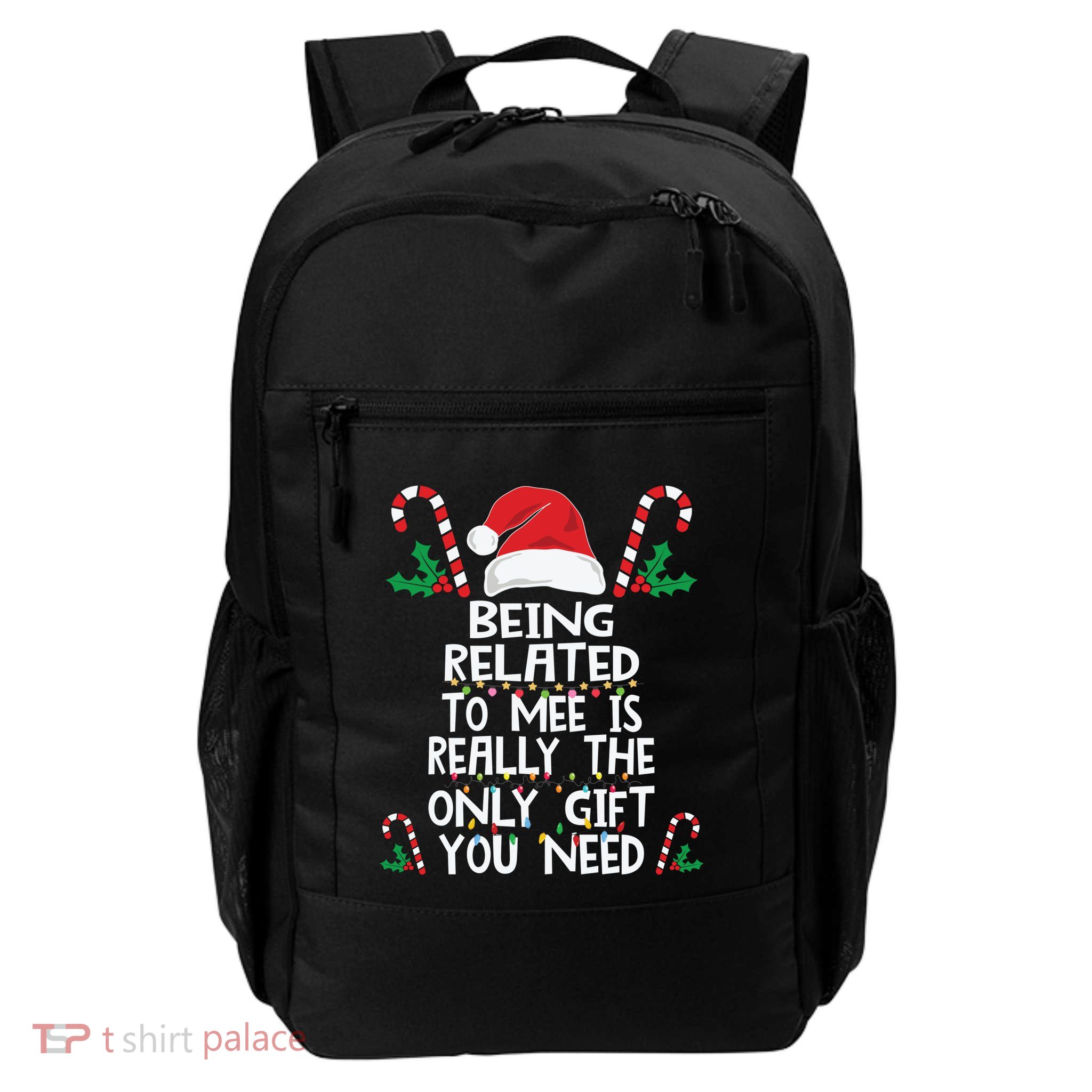 Being Related To Me Is Really The Only Gift You Need Xmas Gift Backpack