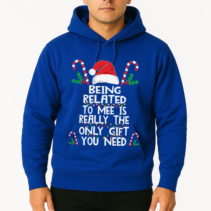 Being Related To Me Is Really The Only Gift You Need Xmas Gift Hoodie
