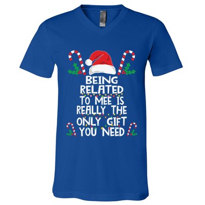 Being Related To Me Is Really The Only Gift You Need Xmas Gift V-Neck T-Shirt