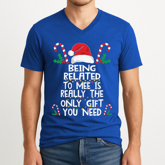 Being Related To Me Is Really The Only Gift You Need Xmas Gift V-Neck T-Shirt