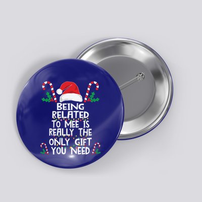 Being Related To Me Is Really The Only Gift You Need Xmas Gift Button