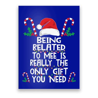 Being Related To Me Is Really The Only Gift You Need Xmas Gift Poster