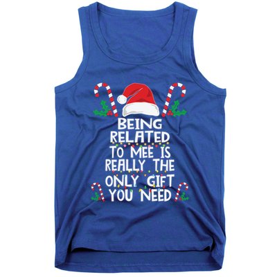 Being Related To Me Is Really The Only Gift You Need Xmas Gift Tank Top
