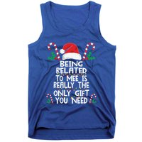 Being Related To Me Is Really The Only Gift You Need Xmas Gift Tank Top