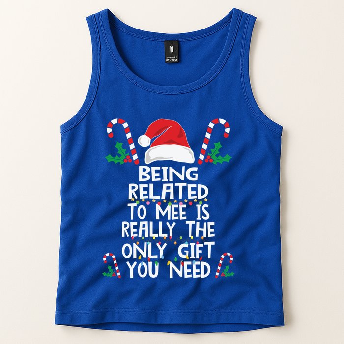Being Related To Me Is Really The Only Gift You Need Xmas Gift Tank Top
