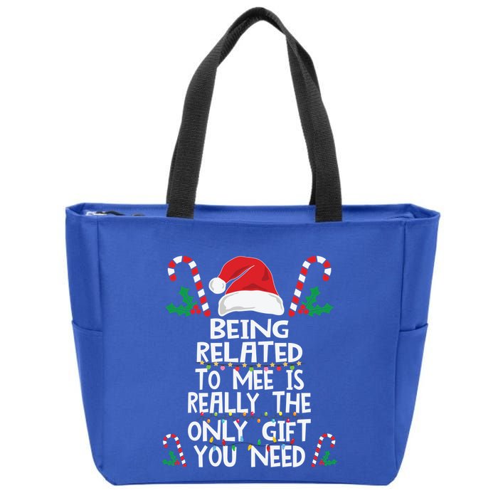 Being Related To Me Is Really The Only Gift You Need Xmas Gift Zip Tote Bag