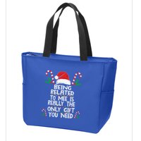 Being Related To Me Is Really The Only Gift You Need Xmas Gift Zip Tote Bag