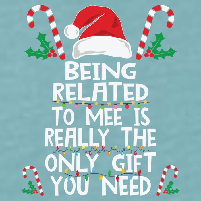 Being Related To Me Is Really The Only Gift You Need Xmas Gift Sueded Cloud Jersey T-Shirt