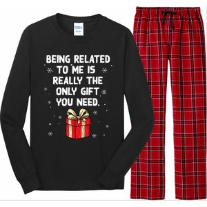 Being Related To Me Is Really Only Gift You Need Christmas Gift Long Sleeve Pajama Set