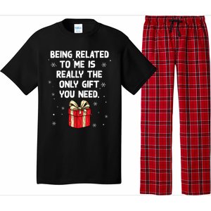 Being Related To Me Is Really Only Gift You Need Christmas Gift Pajama Set