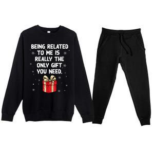 Being Related To Me Is Really Only Gift You Need Christmas Gift Premium Crewneck Sweatsuit Set