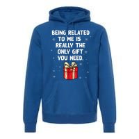 Being Related To Me Is Really Only Gift You Need Christmas Gift Premium Hoodie