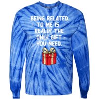 Being Related To Me Is Really Only Gift You Need Christmas Gift Tie-Dye Long Sleeve Shirt