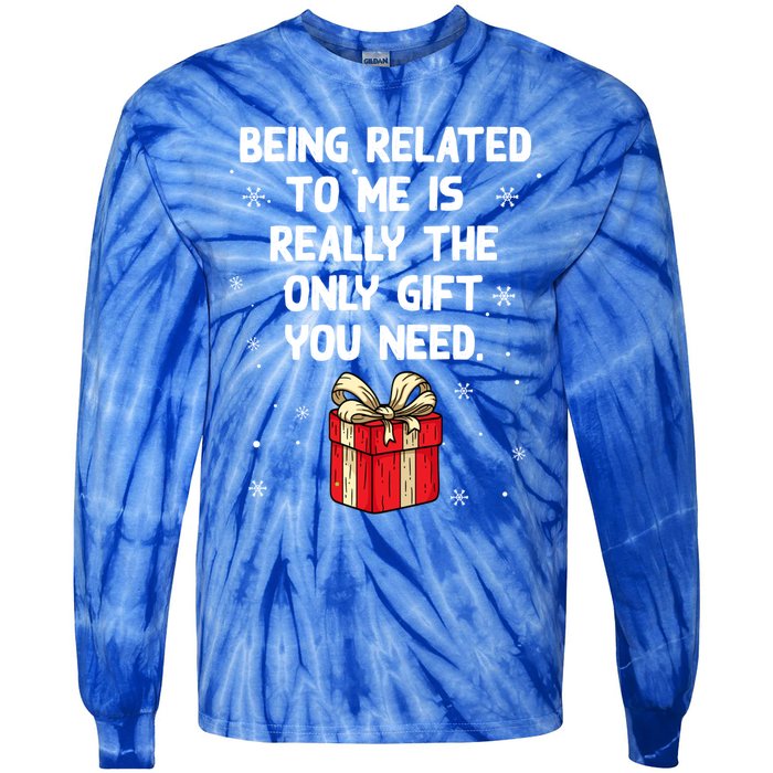 Being Related To Me Is Really Only Gift You Need Christmas Gift Tie-Dye Long Sleeve Shirt