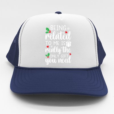 Being Related To Me Is Really The Only Funny Gift You Need Funny Funny Gift Trucker Hat