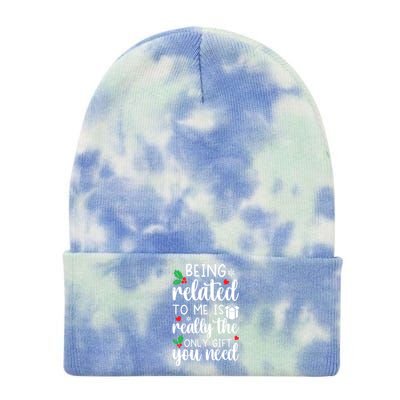 Being Related To Me Is Really The Only Funny Gift You Need Funny Funny Gift Tie Dye 12in Knit Beanie