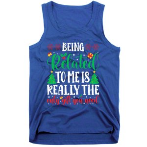 Being Related To Me Is The Only Gift You Need Christmas Gift Tank Top