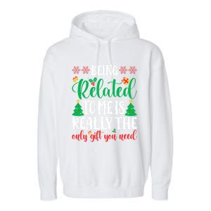 Being Related To Me Is The Only Gift You Need Christmas Gift Garment-Dyed Fleece Hoodie