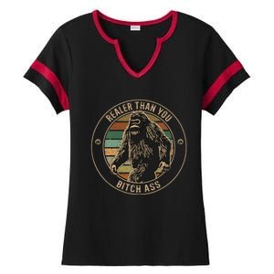 Bigfoot Realer Than Your Bitch Ass Sasquatch Ladies Halftime Notch Neck Tee