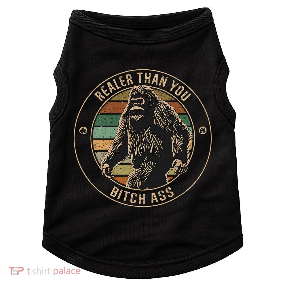 Bigfoot Realer Than Your Bitch Ass Sasquatch Doggie Tank