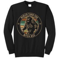 Bigfoot Realer Than Your Bitch Ass Sasquatch Sweatshirt