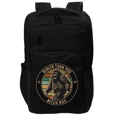 Bigfoot Realer Than Your Bitch Ass Sasquatch Impact Tech Backpack