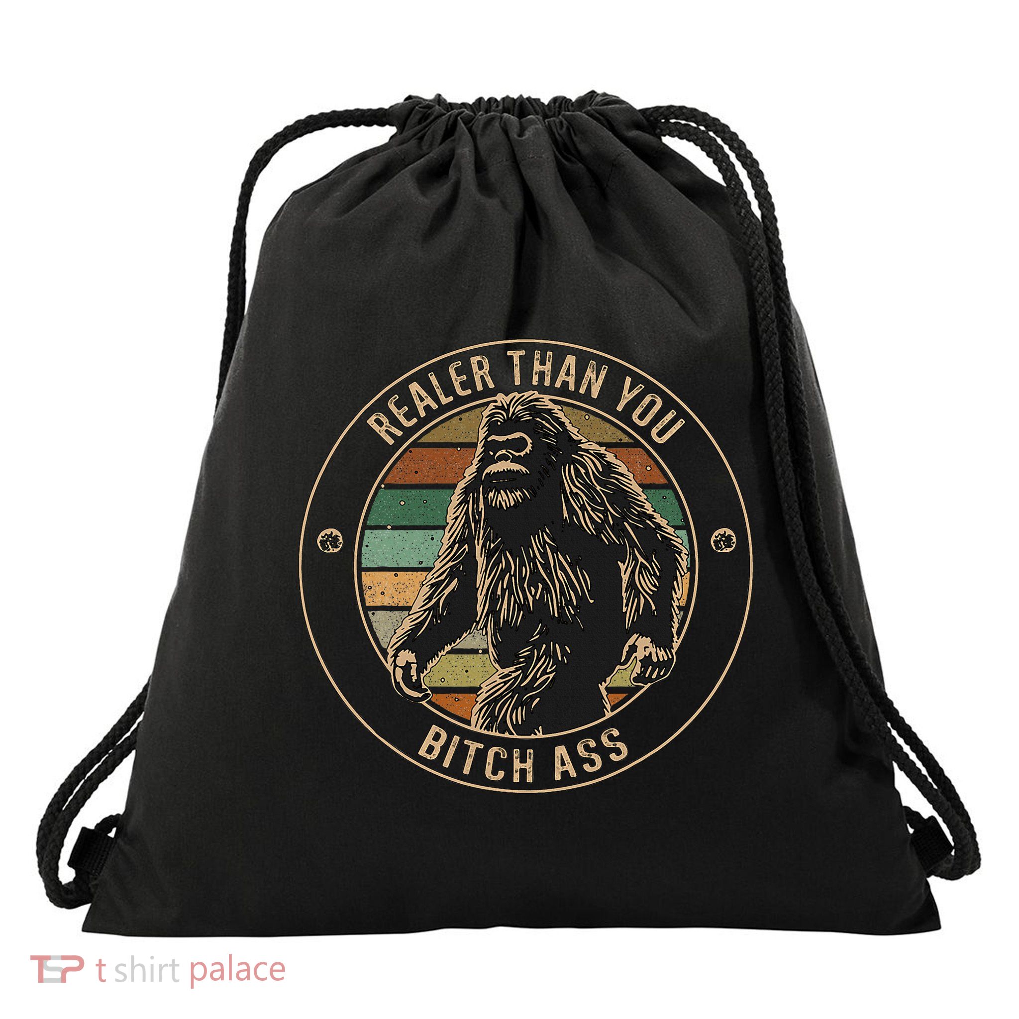 Bigfoot Realer Than Your Bitch Ass Sasquatch Drawstring Bag
