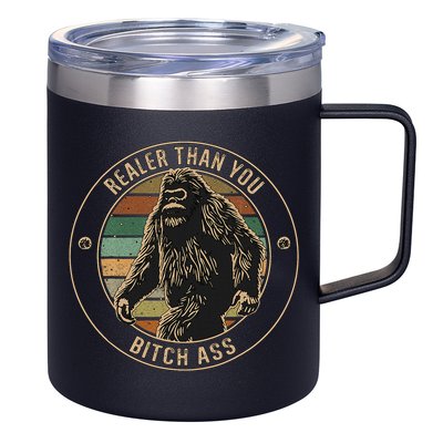 Bigfoot Realer Than Your Bitch Ass Sasquatch 12oz Stainless Steel Coffee Mug