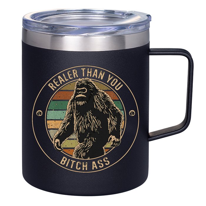Bigfoot Realer Than Your Bitch Ass Sasquatch 12oz Stainless Steel Coffee Mug