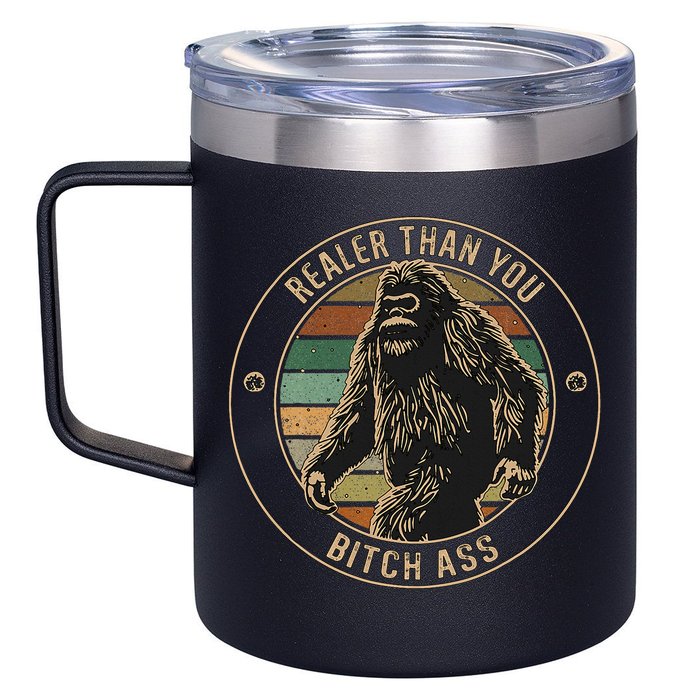 Bigfoot Realer Than Your Bitch Ass Sasquatch 12oz Stainless Steel Coffee Mug
